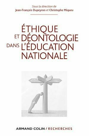 Ethique et déontologie dans l'Education nationale - Christophe Miqueu, Jean-François Dupeyron - Armand Colin
