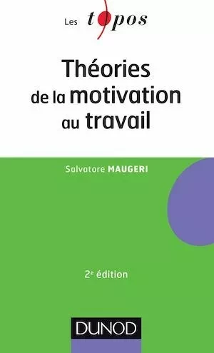 Théories de la motivation au travail - 2ème édition - Salvatore Maugeri - Dunod