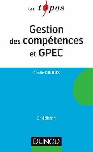 Gestion des compétences et GPEC - 2ème édition - Cécile Dejoux - Dunod