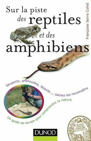 Sur la piste des reptiles et des amphibiens - Françoise Serre-Collet - Dunod