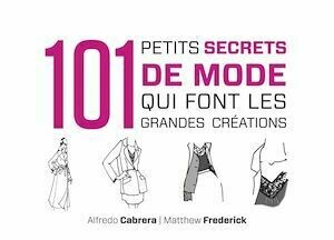 101 petits secrets de mode qui font les grandes créations - Matthew Frederick, Alfredo Cabrera - Dunod