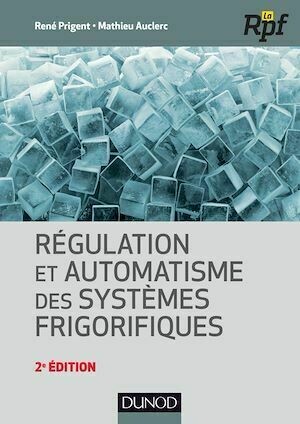 Régulation et automatisme des systèmes frigorifiques - René Prigent, Mathieu Auclerc - Dunod