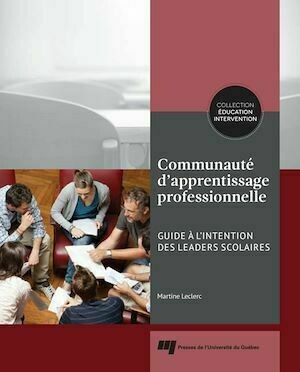 Communauté d'apprentissage professionnelle - Martine Leclerc - Presses de l'Université du Québec