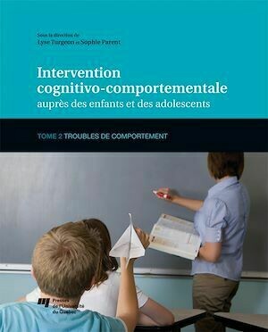 Intervention cognitivo-comportementale auprès des enfants et des adolescents, Tome 2 - Lyse Turgeon, Sophie Parent - Presses de l'Université du Québec