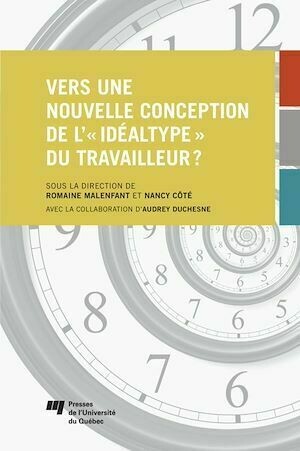 Vers une nouvelle conception de l'«idéaltype» du travailleur? - Romaine Malenfant, Nancy Côté - Presses de l'Université du Québec