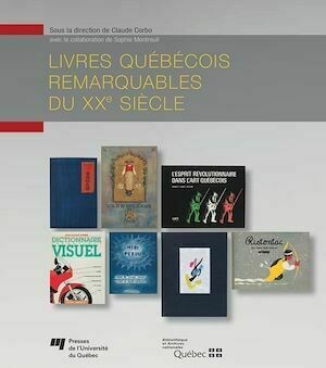 Livres québécois remarquables du XXe siècle - Claude Corbo, Sophie Montreuil - Presses de l'Université du Québec