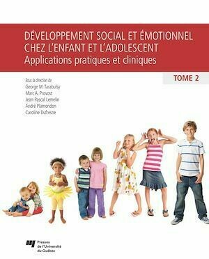 Développement social et émotionnel chez l'enfant et l'adolescent, tome 2 - Collectif Collectif - Presses de l'Université du Québec