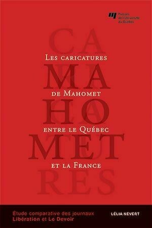 Les caricatures de Mahomet entre le Québec et la France - Lélia Nevert - Presses de l'Université du Québec