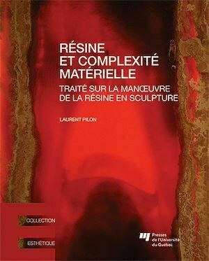 Résine et complexité matérielle - Laurent Pilon - Presses de l'Université du Québec