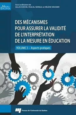 Des mécanismes pour assurer la validité de l'interprétation de la mesure en éducation - volume 3