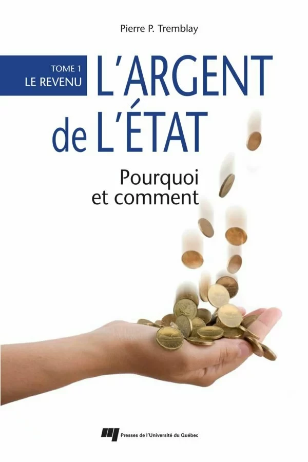 L' argent de l'État: pourquoi et comment - Pierre-P. Tremblay - Presses de l'Université du Québec