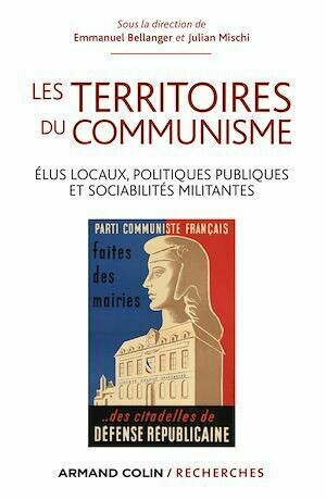 Les territoires du communisme - Emmanuel Bellanger, Julian Mischi - Armand Colin