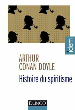 Histoire du spiritisme - Arthur Conan Doyle - Dunod