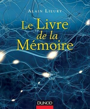Le livre de la mémoire - Alain Lieury - Dunod