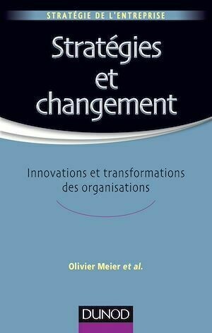 Stratégies et changement - Olivier MEIER - Dunod