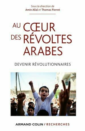 Au coeur des révoltes arabes - Amin Allal, Thomas Pierret - Armand Colin
