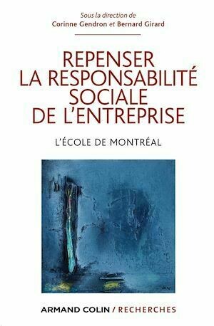 Repenser la responsabilité sociale de l'entreprise - Bernard Girard, Corinne Gendron - Armand Colin