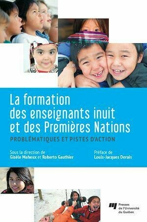 La formation des enseignants inuit et des Premières Nations - Gisèle Maheux, Roberto Gauthier - Presses de l'Université du Québec