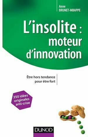 L'insolite, moteur d'innovation - Anne Brunet-Mbappe - Dunod