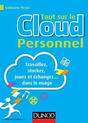 Tout sur le Cloud Personnel - Guillaume Plouin - Dunod