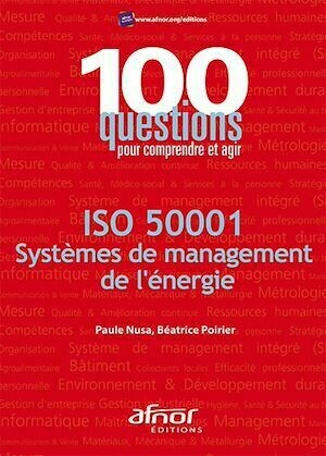 ISO 50001 Systèmes de management de l'énergie - Paule Nusa, Béatrice Poirier - Afnor Éditions