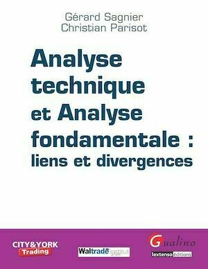 Analyse technique et analyse fondamentale : liens et divergences - Gérard Sagnier, Christian Parisot - Gualino Editeur