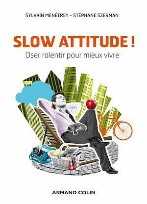 Slow attitude ! - Sylvain Menétrey, Stéphane Szerman - Armand Colin