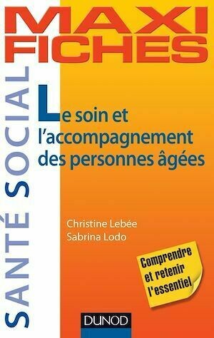 Le soin et l'accompagnement des personnes âgées - Christine Lebée, Sabrina Lodo - Dunod