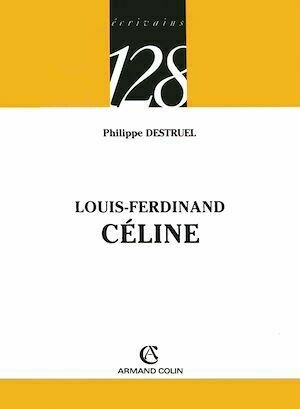 Louis-Ferdinand CÉLINE - Philippe Destruel - Armand Colin