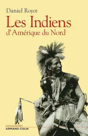 Les indiens d'Amérique du nord - Daniel Royot - Armand Colin