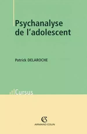 Psychanalyse de l'adolescent - Patrick Delaroche - Armand Colin