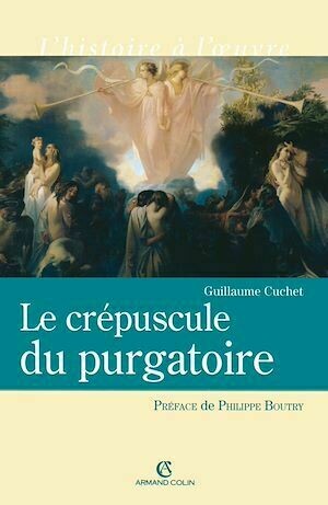 Le crépuscule du purgatoire - Guillaume Cuchet - Armand Colin