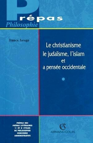 Le christianisme, le judaïsme, l'islam et la pensée occidentale - France Farago - Armand Colin