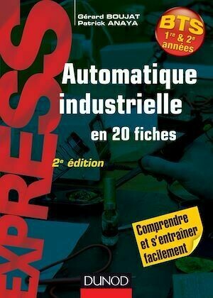Automatique industrielle en 20 fiches- 2e édition - Patrick Anaya, Gérard Boujat - Dunod
