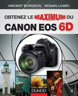 Obtenez le maximum du Canon EOS 6D