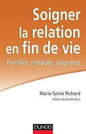 Soigner la relation en fin de vie - Marie-Sylvie Richard - Dunod