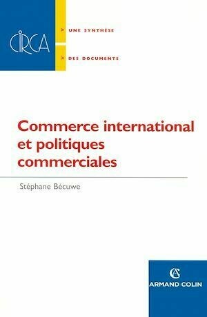 Commerce international et politiques commerciales - Stéphane Bécuwe - Armand Colin