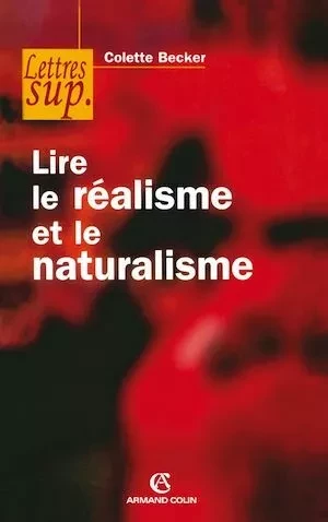 Lire le réalisme et le naturalisme - Colette Becker - Armand Colin