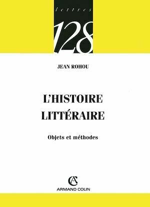 L'histoire littéraire - Jean Rohou - Armand Colin