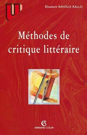 Méthodes de critique littéraire - Elizabeth Ravoux-Rallo - Armand Colin