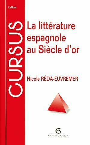 La littérature espagnole au Siècle d'or - Nicole Réda-Euvremer - Armand Colin