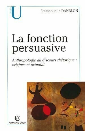 La fonction persuasive - Emmanuelle Danblon - Armand Colin
