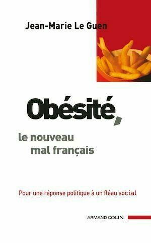 Obésité, le nouveau mal français - Jean-Marie Le Guen - Armand Colin