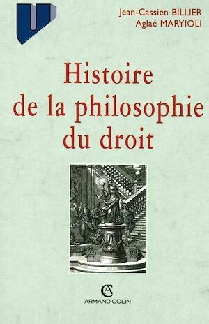 Histoire de la philosophie du droit - Jean-Cassien Billier, Aglaé Maryioli - Armand Colin