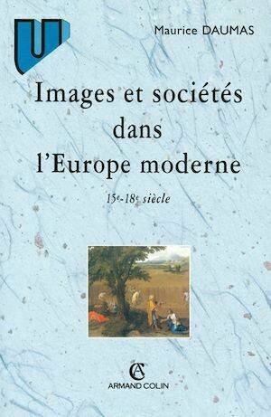 Images et sociétés dans l'Europe moderne - Maurice Daumas - Armand Colin
