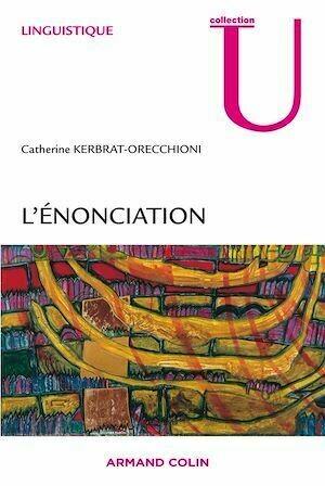 L'énonciation - Catherine Kerbrat-Orecchioni - Armand Colin