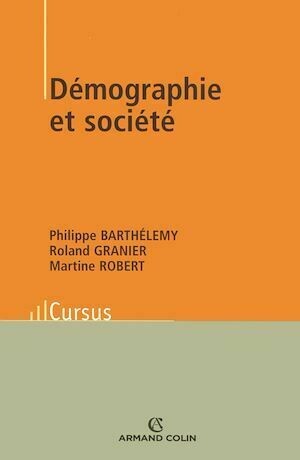 Démographie et société - Roland Granier, Martine Robert, Philippe Barthélemy - Armand Colin