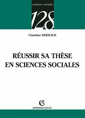 Réussir sa thèse en sciences sociales - Claudine Herzlich - Armand Colin