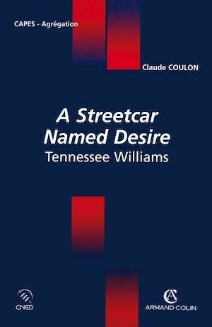 A Streetcar Named Desire Tennessee Williams - Claude Coulon - Armand Colin