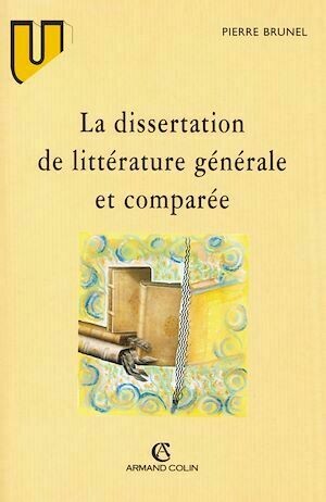 La dissertation de littérature générale et comparée - Pierre Brunel - Armand Colin